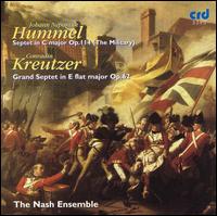 Hummel: Septet in C major Op. 114 (The Military); Kreutzer: Grand Septet in E flat major Op. 62 - Nash Ensemble