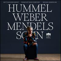 Hummel, Weber, Mendelssohn - Matthias Kirschnereit (piano); hr_Sinfonieorchester (Frankfurt Radio Symphony Orchestra); Michael Sanderling (conductor)