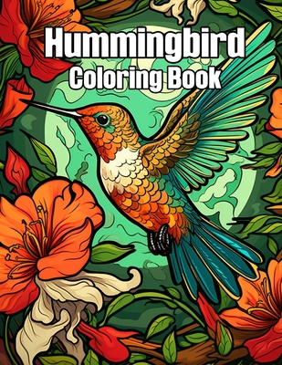 Hummingbird Coloring Book: Beautiful Bird Coloring Flowers for Colorful Pattern Designs Stress Relief and Relaxation - S a Collection