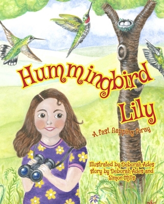 Hummingbird Lily: A Fast Flapping Foray - Ades, Deborah, and Mills, Simon