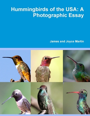 Hummingbirds of the USA: A Photographic Essay - Martin, James and Joyce