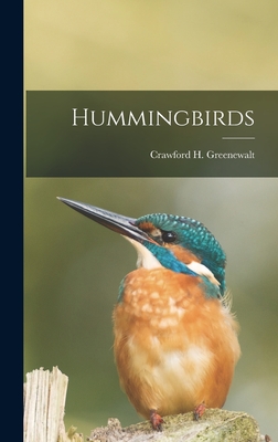 Hummingbirds - Greenewalt, Crawford H 1902- (Creator)