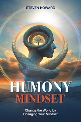 Humony Mindset: Change the World by Changing Your Mindset - Howard, Steven