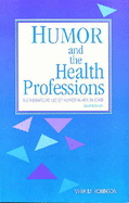Humor and the Health Professions: The Therapeutic Use of Humor in Health Care