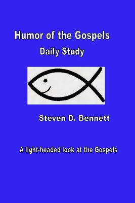 Humor of the Gospels Daily Study - Bennett, Steven D