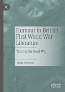 Humour in British First World War Literature: Taming the Great War