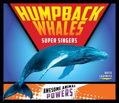 Humpback Whales: Super Singers: Super Singers - Lajiness, Katie