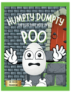 Humpty Dumpty: The Egg That Held In His Poo