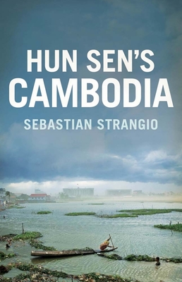 Hun Sen's Cambodia - Strangio, Sebastian