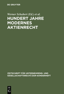 Hundert Jahre Modernes Aktienrecht: Eine Sammlung Von Texten Und Quellen Zur Aktienrechtsreform 1884 Mit Zwei Einfuhrungen