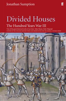 Hundred Years War Vol 3: Divided Houses - Sumption, Jonathan