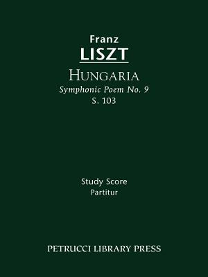 Hungaria, S.103: Study score - Liszt, Franz, and Taubmann, Otto (Editor), and Afshar, Soren (Introduction by)