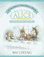 Hungarian Children's Book: Alice in Wonderland (English and Hungarian Edition)