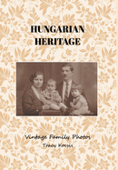 Hungarian Heritage: Vintage Family Photos