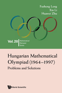 Hungarian Mathematical Olympiad (1964-1997): Problems and Solutions