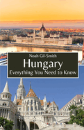 Hungary: Everything You Need to Know