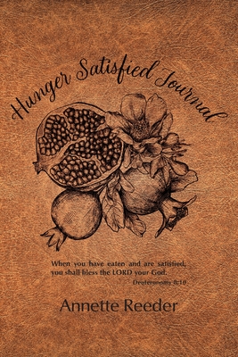 Hunger Satisfied Journal 2nd Edition - Reeder, Annette