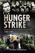 Hunger Strike: Margaret Thatcher's Battle with the IRA: 1980-1981