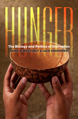 Hunger: The Biology and Politics of Starvation - Butterly, John R, and Shepherd, Jack