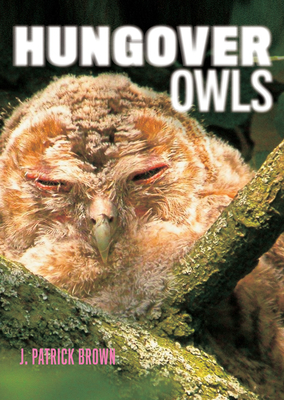 Hungover Owls - Brown, J Patrick