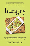 Hungry: Avocado Toast, Instagram Influencers, and Our Search for Connection and Meaning