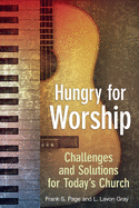 Hungry for Worship: Challenges and Solutions for Today's Church