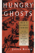 Hungry Ghosts: Mao's Secret Famine - Becker, Jasper