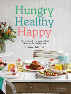 Hungry, Healthy, Happy: Recipes to Keep You Happy and Healthy Throughout the Day