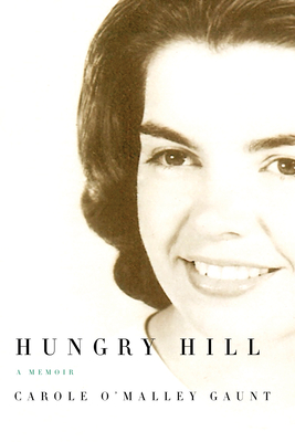 Hungry Hill: A Memoir - Gaunt, Carole O'Malley