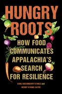 Hungry Roots: How Food Communicates Appalachia's Search for Resilience