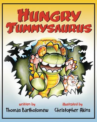 Hungry Tummysaurus - Akins, Christopher, and Bartholomew, Thomas