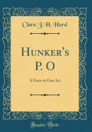 Hunker's P. O: A Farce in One Act (Classic Reprint)