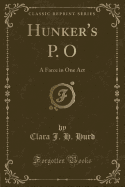 Hunker's P. O: A Farce in One Act (Classic Reprint)