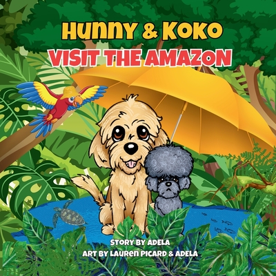 Hunny & Koko Visit The Amazon - Adela, and Picard, Lauren (Designer)