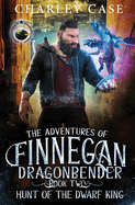 Hunt of the Dwarf King: The Adventures of Finnegan Dragonbender Book 2