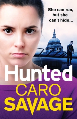 Hunted: The heart-pounding, unforgettable new thriller from Caro Savage - Savage, Caro