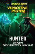 Hunter: Ein Puppy zwischen Ketten & Chaos: Berlin bei?t - und Hunter bellt zur?ck. Eine Reise durch Macht, Hingabe und Selbstfindung.