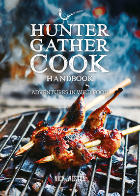 Hunter Gather Cook Handbook: Adventures in Wild Food - Weston, Nick