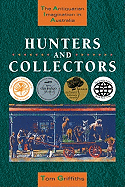 Hunters and Collectors: The Antiquarian Imagination in Australia