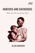 Hunters and Gatherers: What Can We Learn from Them