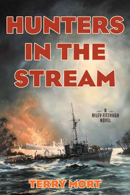 Hunters in the Stream: A Riley Fitzhugh Novel - Mort, Terry