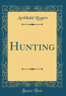 Hunting (Classic Reprint)