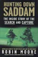 Hunting Down Saddam: The Inside Story of the Search and Capture - Moore, Robin