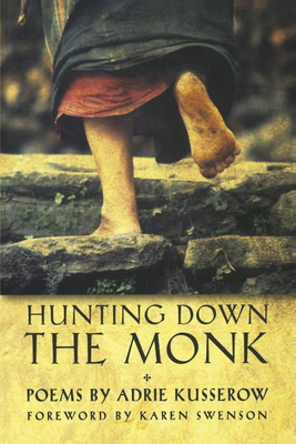 Hunting Down the Monk - Kusserow, Adrie, and Swenson, Karen (Foreword by)