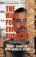 Hunting Eric Rudolph: 6 - Schuster, Henry, and Stone, Charles