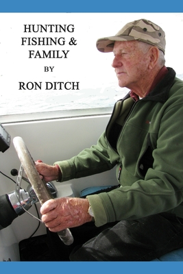 Hunting, Fishing & Family - Peters, Don (Editor), and Peters, Sharon (Editor), and Ditch, Ron