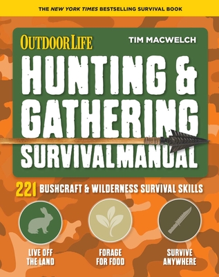 Hunting & Gathering Survival Manual: 221 Primitive & Wilderness Survival Skills - Macwelch, Tim