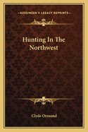 Hunting In The Northwest