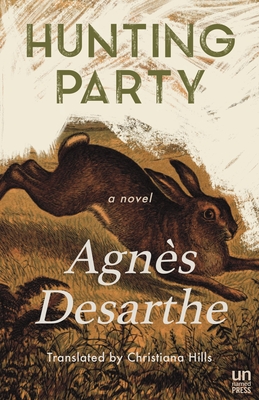 Hunting Party - Desarthe, Agnes, and Hills, Christiana (Translated by), and Chaffee, Jessie (Introduction by)