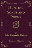 Hunting Songs and Poems (Classic Reprint)